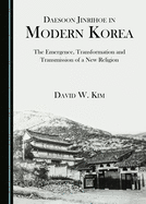 Daesoon Jinrihoe in Modern Korea: The Emergence, Transformation and Transmission of a New Religion