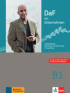 DaF im Unternehmen: Intensivtrainer B1 - Grammatik und Wortschatz fur den Beru