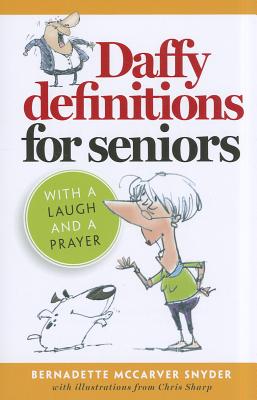 Daffy Definitions for Seniors: With a Laugh and a Prayer - Snyder, Bernadette McCarver