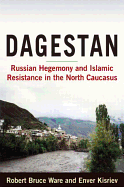 Dagestan: Russian Hegemony and Islamic Resistance in the North Caucasus