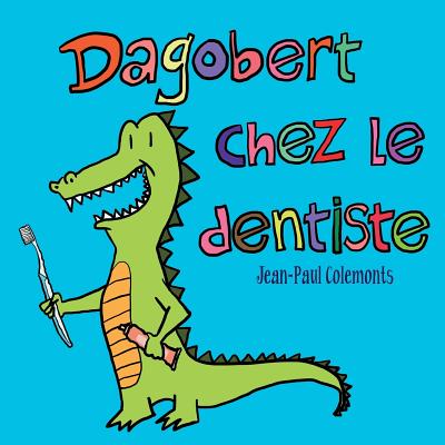 Dagobert Chez Le Dentiste - Sadoine, Django (Translated by), and Colemonts, Jean-Paul