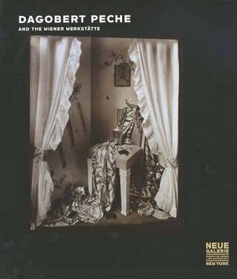 Dagobert Peche and the Wiener Werkstatte - Noever, Peter (Editor)