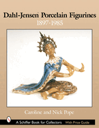 Dahl-Jensen(tm) Porcelain Figurines: 1897-1985