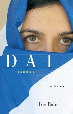 DAI (Enough): A Play - Bahr, Iris