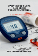 Daily Blood Sugar and Blood Pressure Journal: 6-Month Health Monitoring