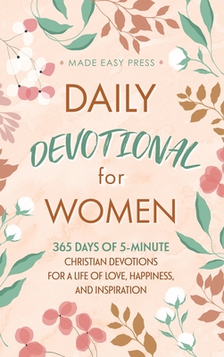 Daily Devotional for Women: 365 Days of 5-Minute Christian Devotions for a Life of Love, Happiness, and Inspiration - Made Easy Press