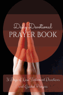 Daily Devotional Prayer Book: 31 Days of New Testament Devotions and Guided Prayers