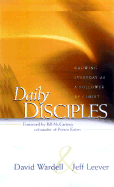 Daily Disciples: Growing Everyday as a Follower of Christ - Wardell, Dave, and Wardel, David D, and Leever, Jeffrey A