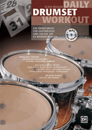 Daily Drumset Workout: Ein ?bungsbuch F?r Hartn?ckige Und Solche, Die Es Werden Wollen, Book & CD