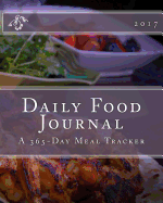 Daily Food Journal 2017: A 365-Day Meal Tracker