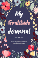 Daily Gratitude Journal for Women: 90 Day Gratitude Journal with Prompts for Women Daily Reflection Journal