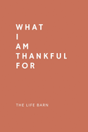 Daily Gratitude Journal: What I Am Thankful For: 52 Weeks Gratitude Journal For Success, Mindfulness, Happiness And Positivity In Your Life - red