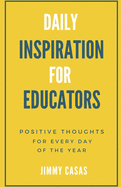 Daily Inspiration for Educators: Positive Thoughts for Every Day of the Year