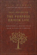 Daily Inspiration for the Purpose Driven Life: Scriptures and Reflections from the 40 Days of Purpose