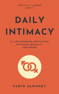 Daily Intimacy: 21 Life-Changing Meditations on Human Sexuality and Desire