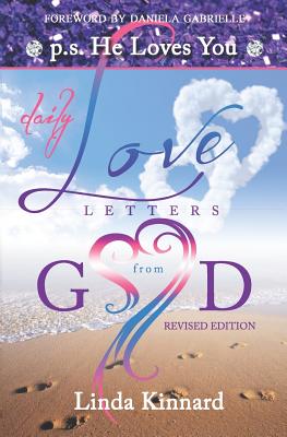 Daily Love Letters From God: p.s. He Loves You - Gabrielle, Daniela (Foreword by), and Kinnard, Linda