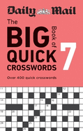 Daily Mail Big Book of Quick Crosswords Volume 7: Over 400 quick crosswords