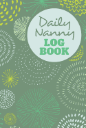 Daily Nanny Logbook - 4 Months of Sheets to Record Baby Feeds, etc.: Report Infant Care, Sleep, Diaper Change to Parents, Letter Size: 8.5 x 11 inch; 21.59 x 27.94 cm