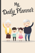 Daily Planner For Senior Citizens Elderly - My Daily Planner: Funny Elderly Senior Gift - Notebook Journal For Elderly, Senior Citizens, Grandpa, Grandma, Grandfather or Grandmother Birthday