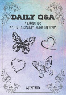 Daily Q&A: A Journal for Positivity, Kindness, and Productivity - Reed, Mickey