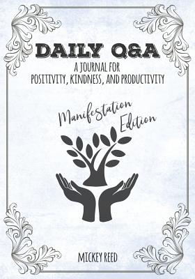 Daily Q&A: Manifestation Edition: A Journal for Positivity, Kindness, and Productivity - Reed, Mickey