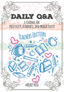 Daily Q&A: Teachers Edition: A Journal for Positivity, Kindness, and Productivity