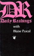 Daily Readings with Blaise PASCAL - Pascal, Blaise, and Van De Weyer, Robert (Editor)