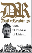 Daily Readings with Saint Therese of Lisieux - Saint Therese of Lisieux, and St Therese of Lisieux, and Llewelyn, Robert (Editor)