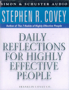 Daily Reflections for Highly Effective People: Living the "7 Habits of Highly Effective People" Every Day - Covey, Stephen R.