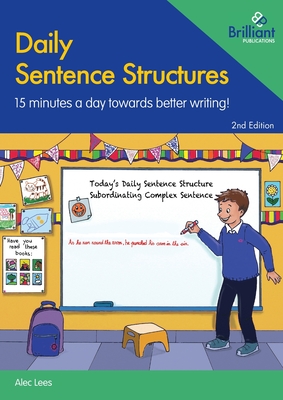 Daily Sentence Structures: 15 minutes a day towards better writing! - Lees, Alec