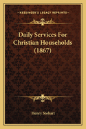 Daily Services for Christian Households (1867)