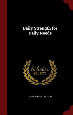 Daily Strength for Daily Needs - Tileston, Mary