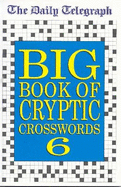 Daily Telegraph Big Book of Cryptic Crosswords 6