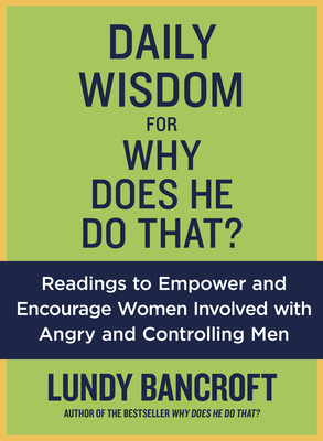 Daily Wisdom for Why Does He Do That?: Readings to Empower and Encourage Women Involved with Angry and Controlling Men - Bancroft, Lundy