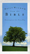 Daily Wisdom from the Bible: Encouragement for Every Day - Dick, Dan R, Jr., and Dick, Nancy, and Martineau, Trudie (Editor)