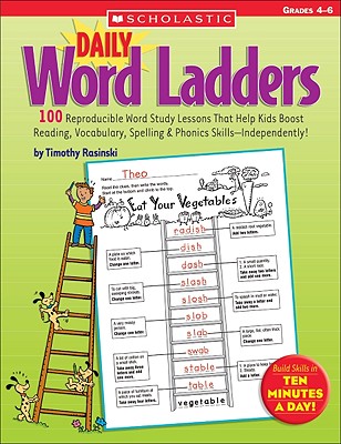 Daily Word Ladders: Grades 4-6: 100 Reproducible Word Study Lessons That Help Kids Boost Reading, Vocabulary, Spelling & Phonics Skills--Independently! - Rasinski, Timothy V