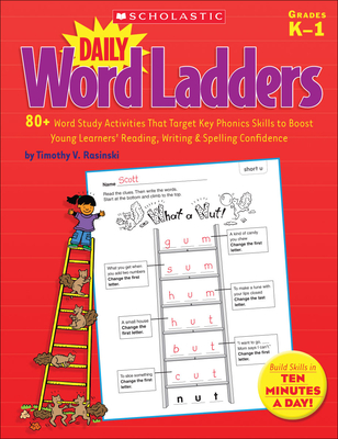Daily Word Ladders: Grades K-1: 80+ Word Study Activities That Target Key Phonics Skills to Boost Young Learners' Reading, Writing & Spelling Confidence - Rasinski, Timothy