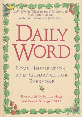 Daily Word: Love, Inspiration, and Guidance for Everyone - Flagg, Fannie (Foreword by), and Siegel, Bernie S, Dr. (Foreword by)