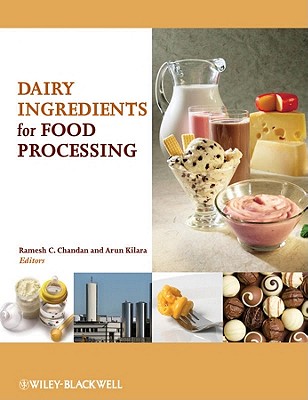 Dairy Ingredients for Food Processing - Chandan, Ramesh C. (Editor), and Kilara, Arun (Editor)