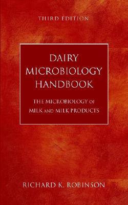 Dairy Microbiology Handbook: The Microbiology of Milk and Milk Products - Robinson, Richard K (Editor)