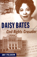 Daisy Bates: Civil Rights Crusader