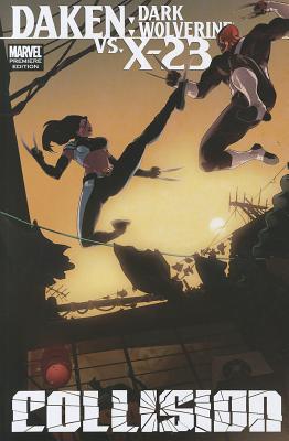 Daken: Dark Wolverine vs. X-23: Collision - Way, Daniel, and Liu, Marjorie
