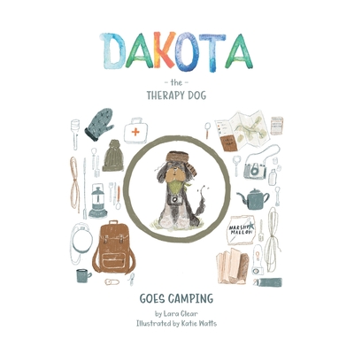 Dakota The Therapy Dog: Goes Camping - Agency, Because (Editor), and Clear, Lara