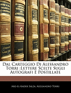 Dal Carteggio Di Alessandro Torri: Lettere Scelte Sugli Autografi E Postillate (Classic Reprint)