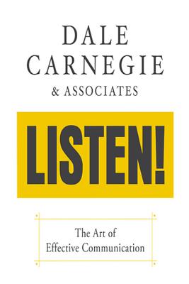 Dale Carnegie & Associates' Listen!: The Art of Effective Communication - Dale Carnegie & Associates