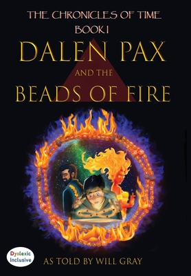Dalen Pax and the Beads of Fire: Dyslexic Inclusive - Grey, Will