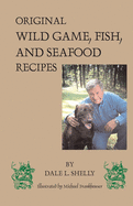Dale's Cookbook: Original Wild Game, Fish, and Seafood Recipes