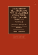 Dalhuisen on Transnational and Comparative Commercial, Financial and Trade Law Volume 2: International Arbitration. the Transnationalisation of Dispute Resolution