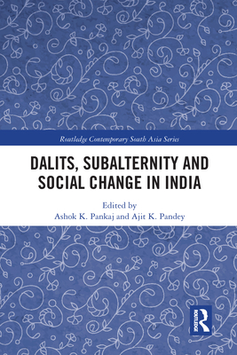 Dalits, Subalternity and Social Change in India - Pankaj, Ashok K. (Editor), and Pandey, Ajit K. (Editor)