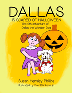 Dallas Is Scared of Halloween: The 5th Adventure of Dallas the Wonder Dog
